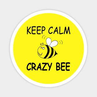 KEEP CALM . CRAZY BEE. A fun bee print. Magnet